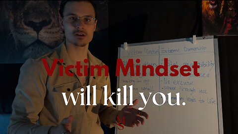 Take Responsibility. No victim Mindset.
