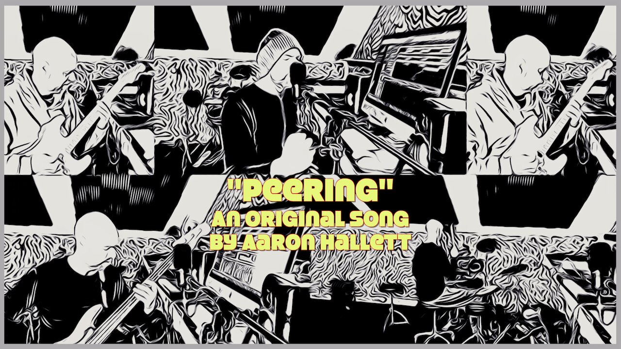 "Peering" an Original Song by Aaron Hallett