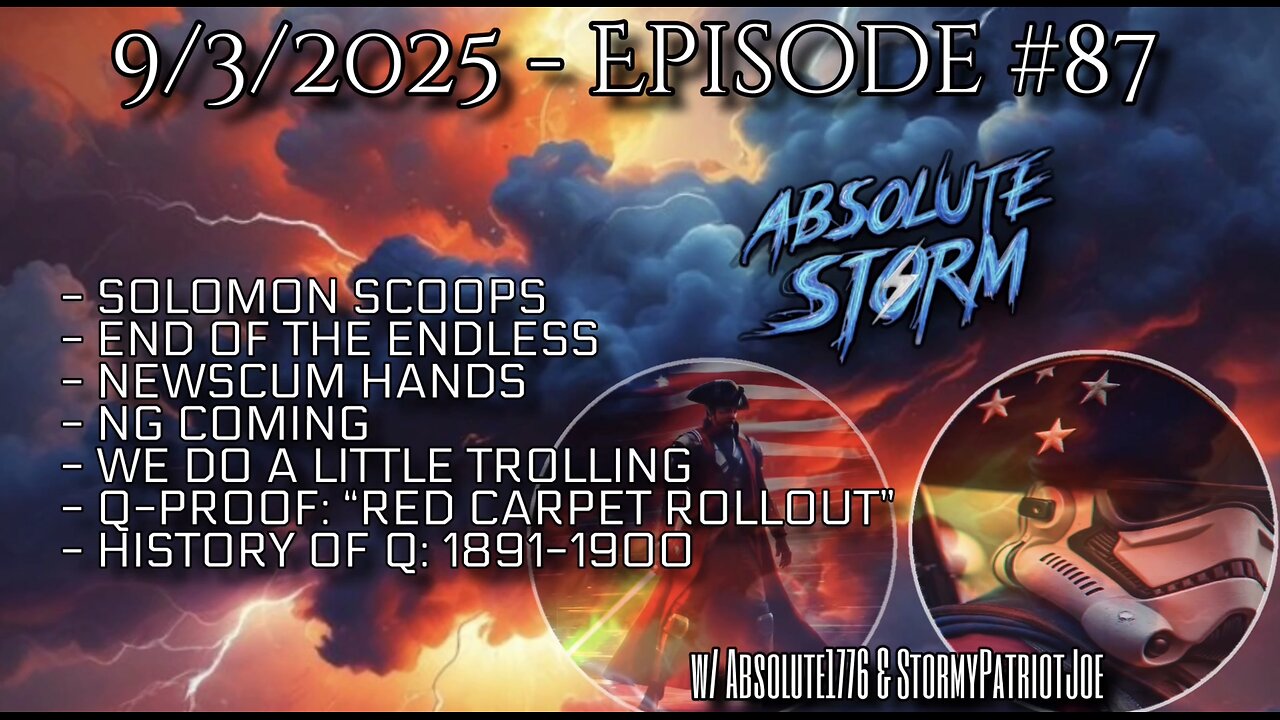 Absolute Storm Ep 87 9/3/2025 10pm EDT Solomon|End The Endless|NG|Trolling|QProof|HistoryOfQ