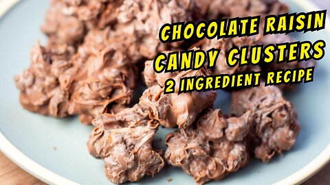 2-Ingredient Chocolate Raisin Clusters | The EASIEST Homemade Candy Recipe!