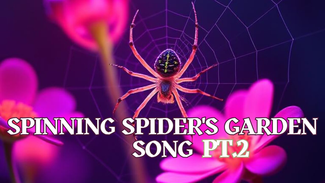 A Toddler Song About A Spider and Nature - Spinning Spider's Garden Song Pt.2!