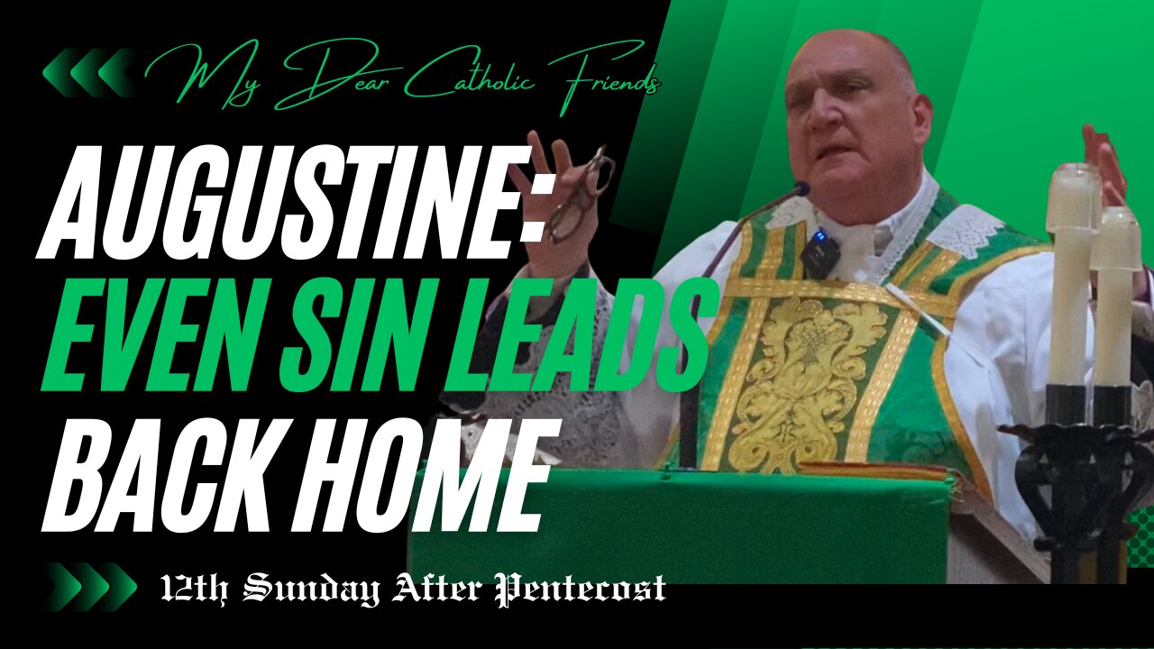 Augustine: Even Sin Leads Back Home | 12th Sunday After Pentecost (2025)