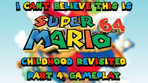 I can't believe this is Super Mario 64! Childhood revisited (part 4, gameplay)