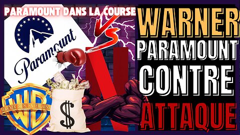 PARAMOUNT CONTRE ATTAQUE, NOUVELLE OFFRE POUR WARNER !
