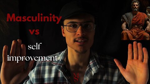 MASCULINITY VS SELFIMPROVMENT