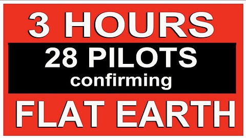 28 Commercial Pilots Confirming FLAT EARTH