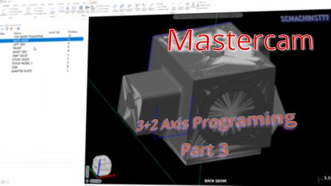 3+2 Axis Programming in Mastercam Part 3