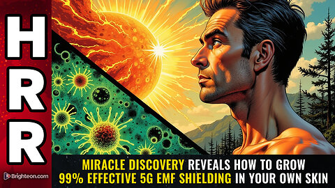 MIRACLE DISCOVERY reveals how to grow 99% effective 5G EMF shielding in your own skin
			