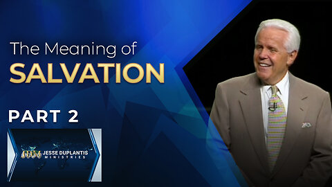 The Meaning Of Salvation, Part 2