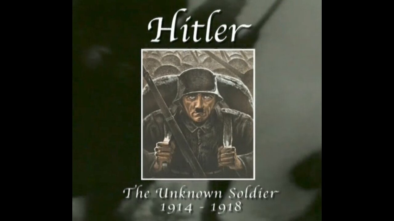 Hitler The Unknown Soldier 1914-1918