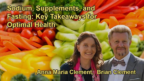 Sodium, Supplements, and Fasting With Brian and Anna Maria Clement with Bria and Anna Maria Clement