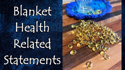 The Problem With Blanket Health Statements