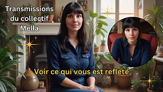 Voir ce qui vous est reflété | Transmissions du collectif Mella