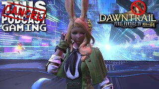 GAME & RANT: FINAL FANTASY XIV DAWNTRAIL & More Various JRPGs - CTP GAMING!