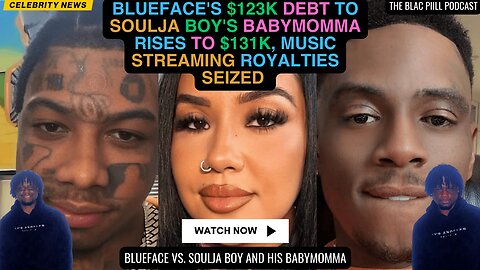 Blueface's $123k DEBT to Soulja Boy's BM rises to $131k, Judge gets Music streaming royalties SEIZED