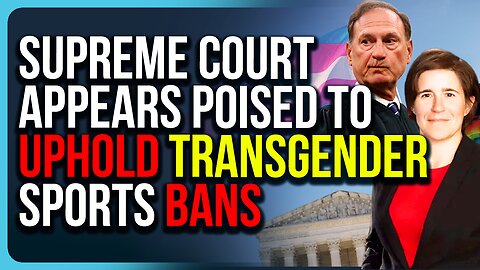 Supreme Court Appears Poised To UPHOLD Transgender Sports Bans
