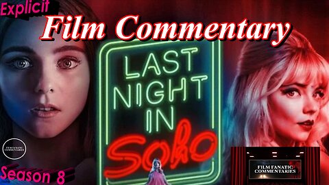 Last Night in Soho (2021) - Film Fanatic Commentary - Season 8