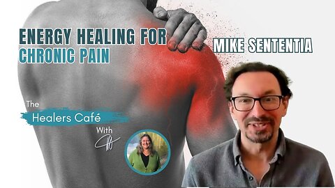 Energy Healing for Chronic Pain with Mike Sententia on The Healers Café with Manon Bolliger