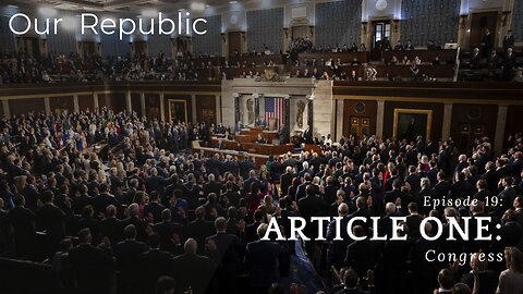 Episode 19 – Article One: Congress