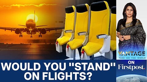 Budget Airlines Could Introduce _Standing Seats_ From 2026 __Vantage with Palki Sharma _ N18G