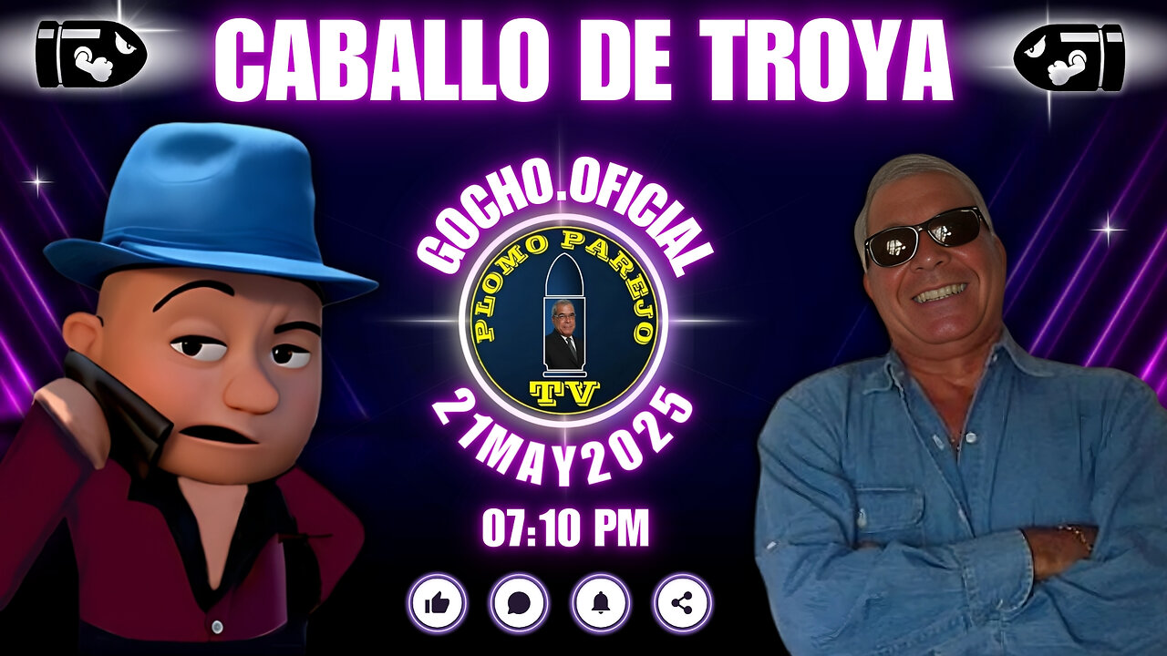 21MAY2025 | PLOMO PAREJO | CABALLO DE TROYA..!! [GOCHO.OFICIAL]