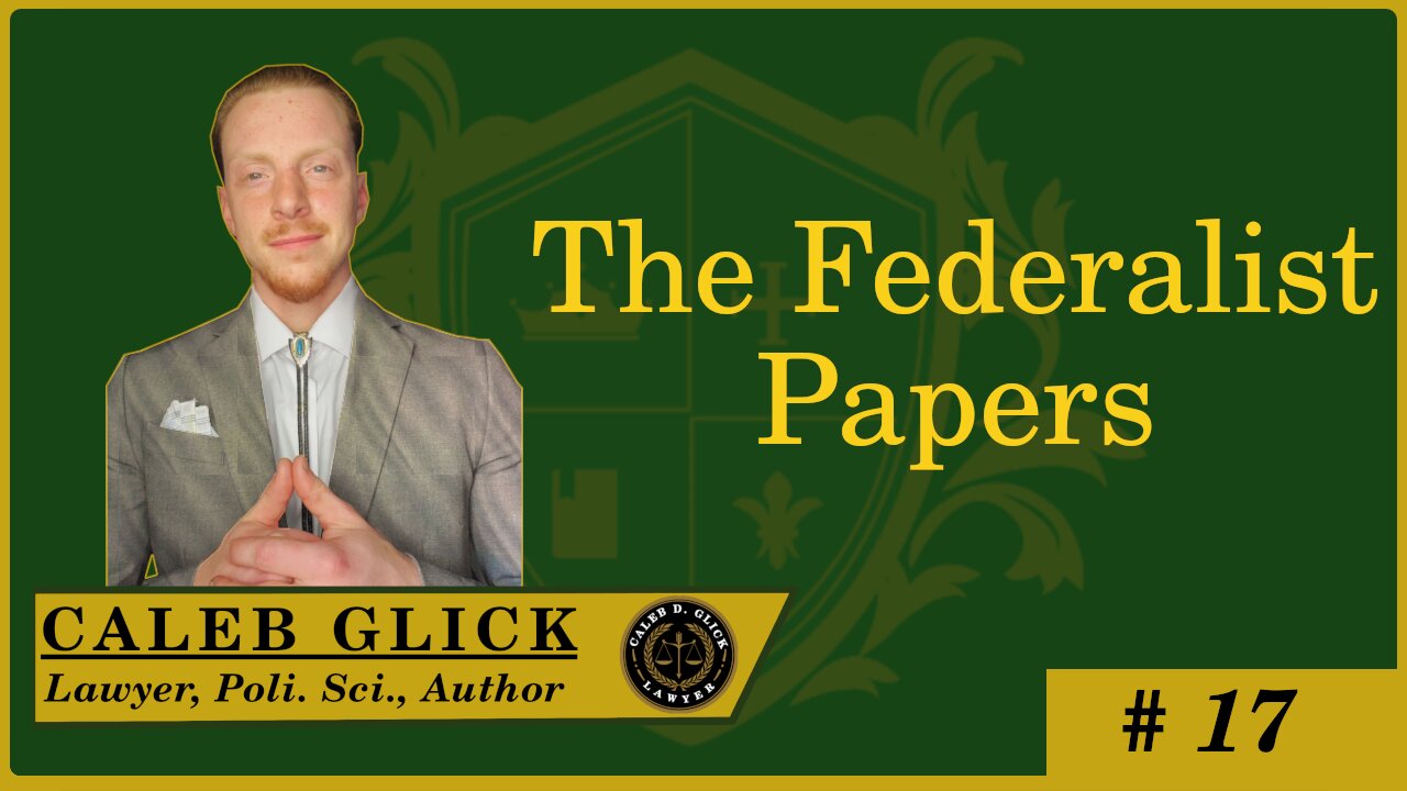 🟢 THE FEDERALIST PAPERS: #17, "The insufficiency of the Confederation cont."; Hamilton/Madison 🟢