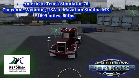 American Truck Simulator 76, Cheyenne Wyoming to Mazatlán Sinaloa MX, Edison L750, 1699 miles, 60fps