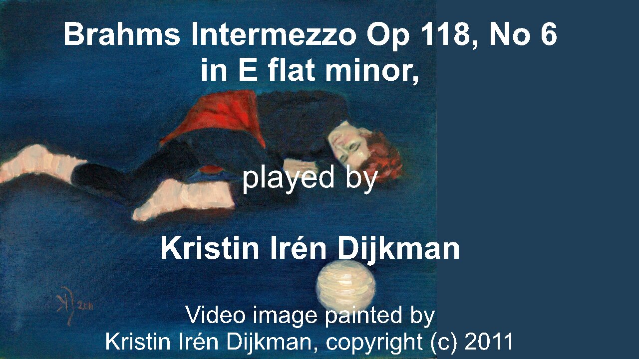 Brahms Intermezzo Op 118 No 6, in E- flat minor, played by Kristin Irén Dijkman