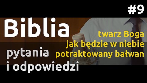 Q&A #9 – Odpowiedzi na pytania i komentarze z Biblią związane