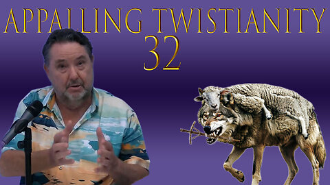 Appalling Twistianity Thirty~Two 25 August 2025