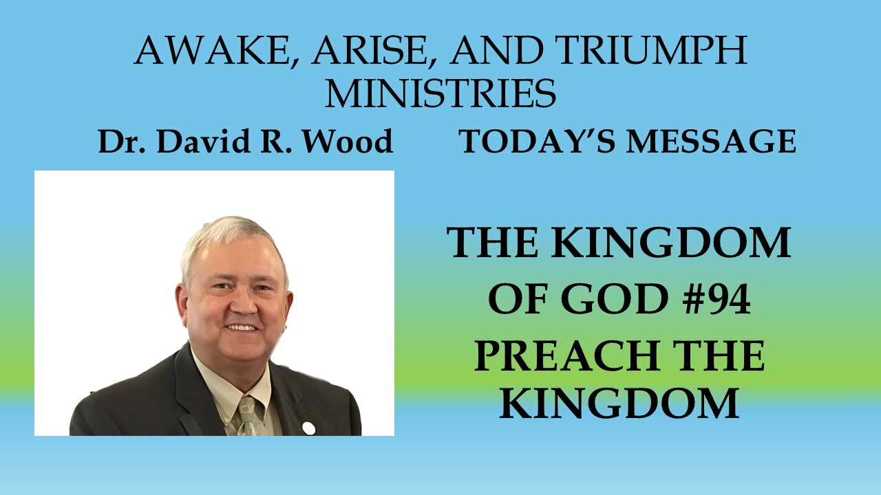 THE KINGDOM OF GOD #94 - PREACH THE KINGDOM OF GOD