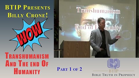 Transhumanism and the end of Humanity Part 1 of 2 with Billy Crone