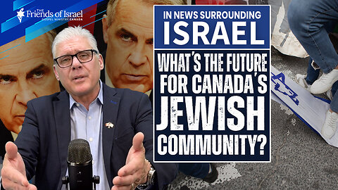 What's the Future of Canada's Jewish Community Under Mark Carney's Leadership? - ep 146.mp4