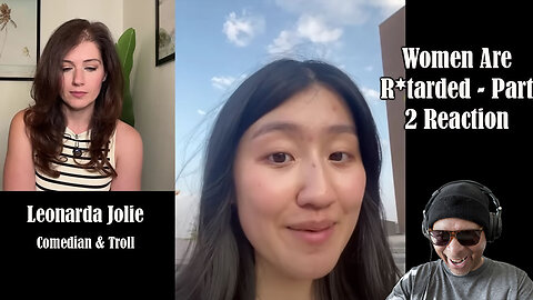 Leonarda Jolie - Women Are Retarded Part 2 Reaction