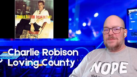 Boomer Listens to Charlie Robison - Loving County (1998)