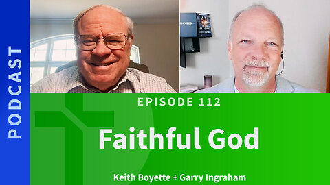 112: Faithful God | Keith Boyette & Garry Ingraham