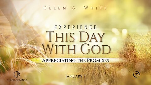 07 experience this day with god appreciating the promises january 7 @ClashOfMinds1 ​