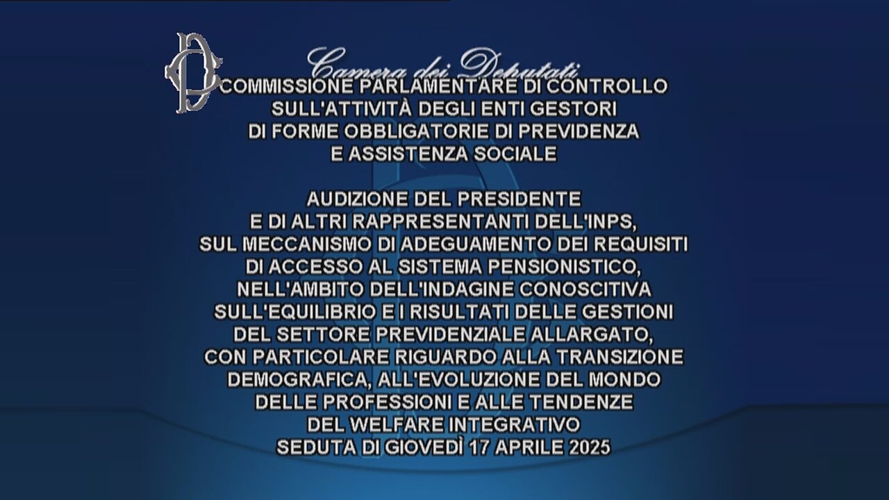 🔴 Commissione Enti Gestori: audizione del Presidente e di altri rappresentanti dell'INPS (17.4.2025)