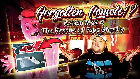 Forgotten Console? The Action Max and Rescue of Pops Ghostly