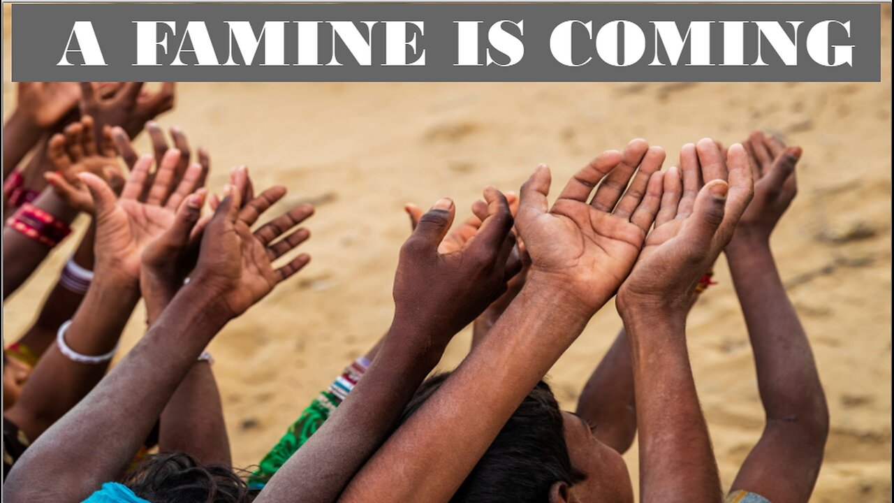 A FAMINE IS COMING!