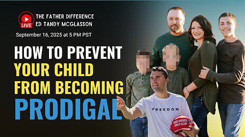 How To Prevent Your Child From Becoming Prodigal?: Ed Tandy McGlasson