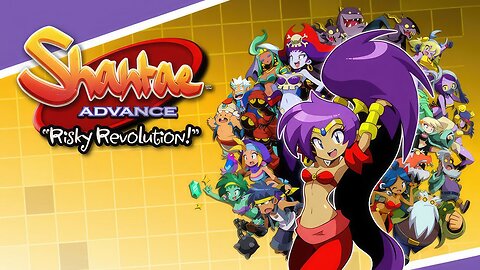 Playing Shantae Advance! Bellydancing Fanservice in a Changing Continent!