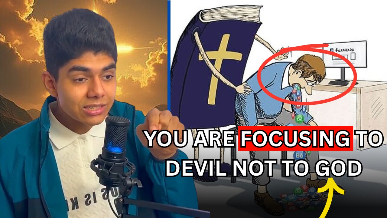 YOU ARE FOCUSING DEVIL NOT GOD