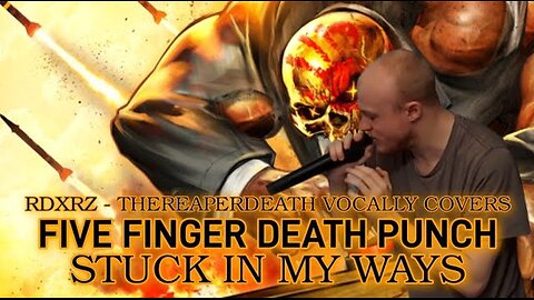 TheReaperdeath Vocal Covers|Five Finger Death Punch - Stuck In My Ways