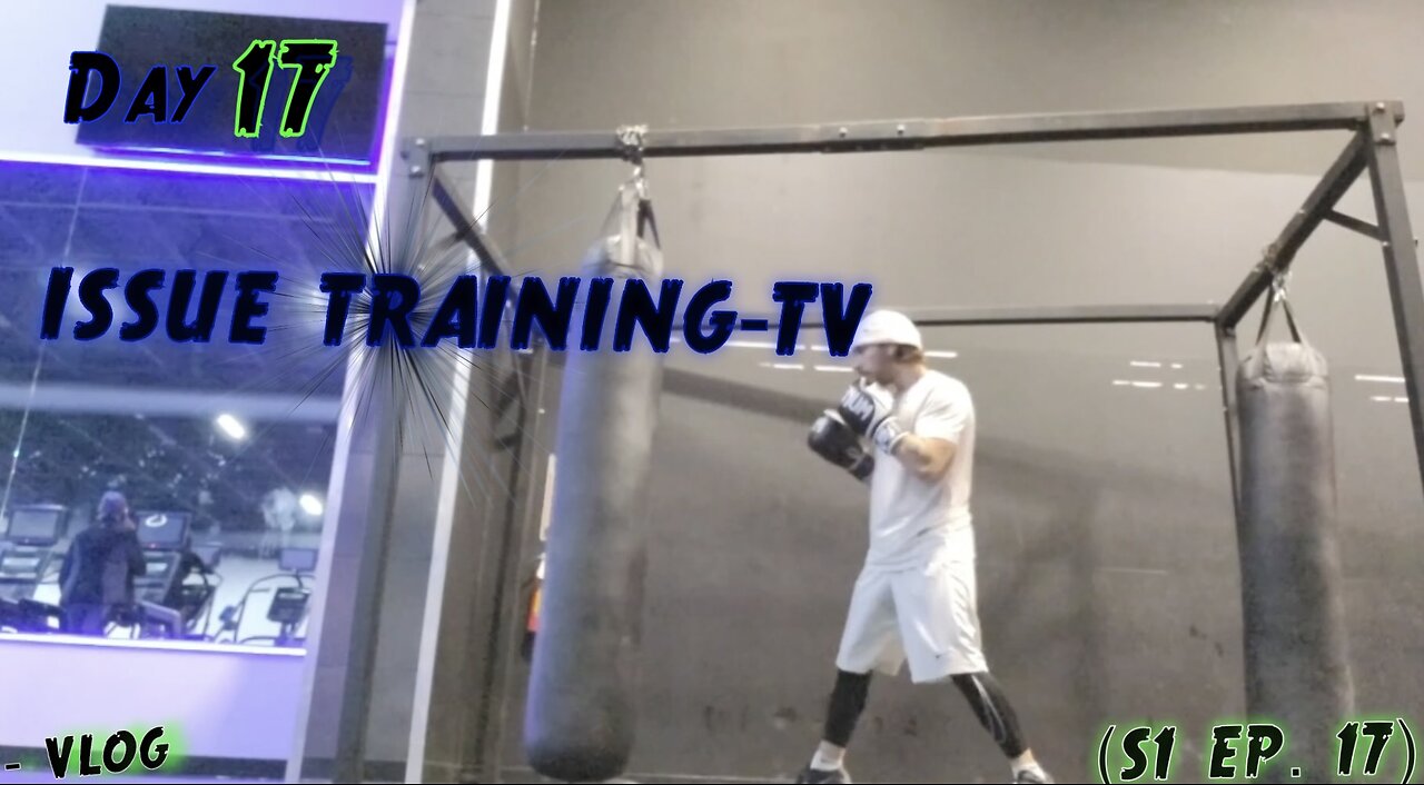"Day 17 of Issue Training" - Vlog (S1 Ep. 17)