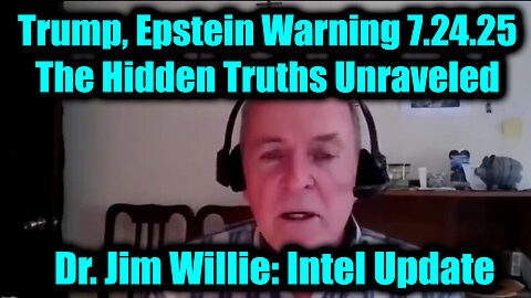 Dr,JIM.Willie. Trump, Epstein & The Hidden Truths Unraveled. 7-24-25. MUST SEE!