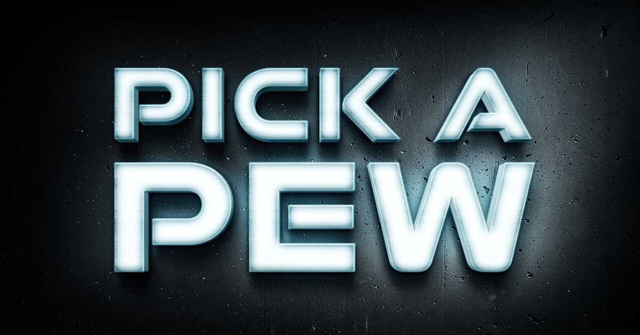 Pick a Pew 9/13/25 Round 2