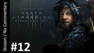 📦Death Stranding: Director's Cut🌫️(Part 12) playthrough