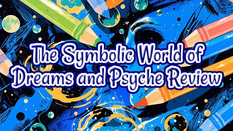 The Symbolic World of Dreams and Psyche Review