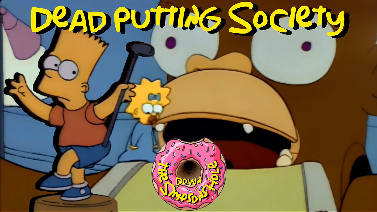 Down The Simpsons Hole: Dead Putting Society